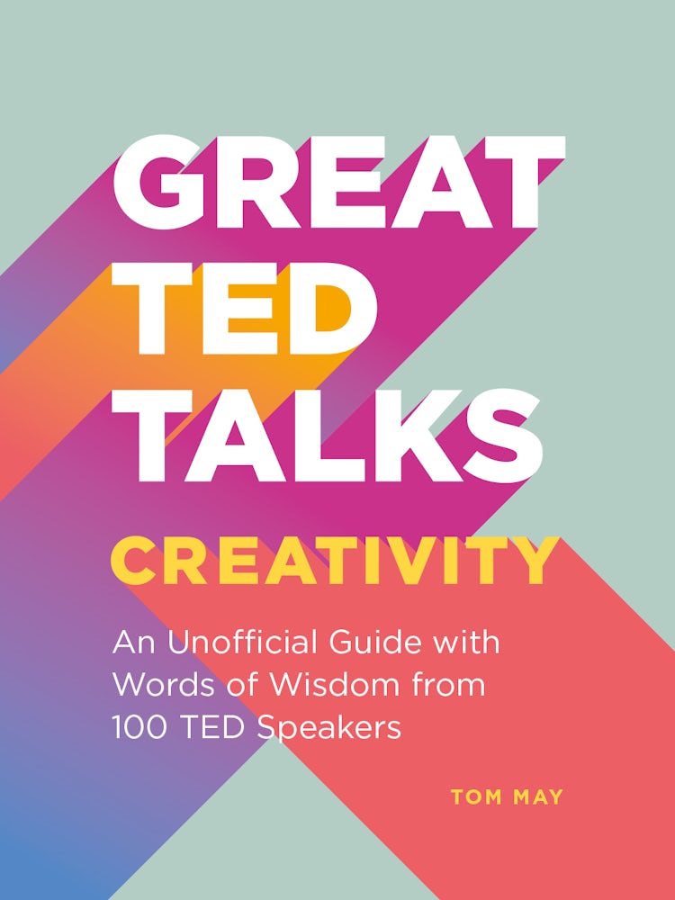 Cover image for Great TED Talks - Creativity: An Unofficial Guide with Words of Wisdom From 100 TED Speakers, isbn: 9781911622604