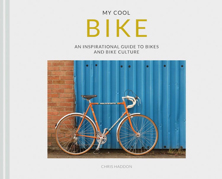 Cover image for My Cool Bike: An Inspirational Guide To Bikes And Bike Culture, isbn: 9781911624165