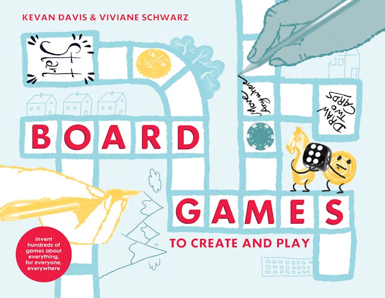 Cover image for Board Games To Create And Play: Invent Hundreds Of Games About Everything, For Everyone, Everywhere, isbn: 9781911624295