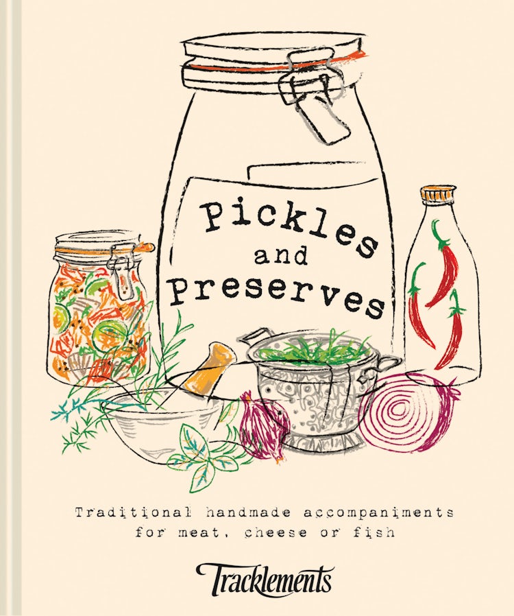 Cover image for Pickles And Preserves: Traditional Handmade Accompaniments For Meat, Cheese or Fish, isbn: 9781911624684