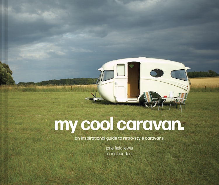 Cover image for My Cool Caravan: An Inspirational Guide To Retro-Style Caravans, isbn: 9781911641575