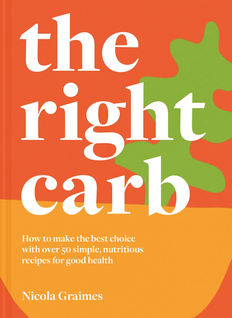 Cover image for The Right Carb: Nourishing Recipes To Celebrate The Carbs That Are Good For You, isbn: 9781911663201