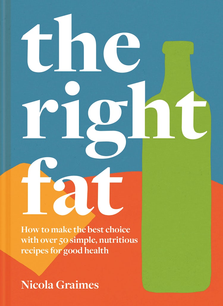 Cover image for The Right Fat: Nourishing Recipes To Celebrate The Fats That Are Good For You, isbn: 9781911663218