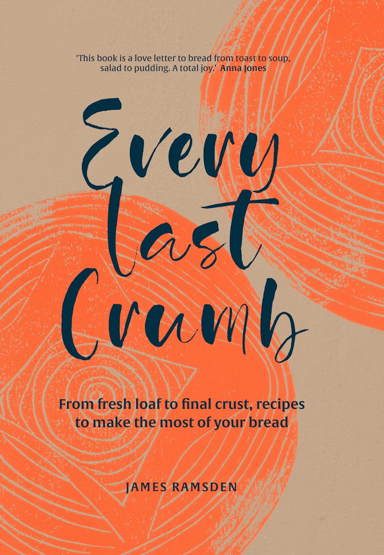 Cover image for Every Last Crumb: From Fresh Loaf to Final Crust, Recipes to Make the Most of Your Bread, isbn: 9781911663997