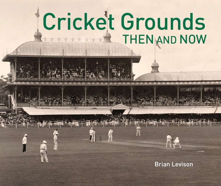 Cover image for Cricket Grounds: Then and Now, isbn: 9781911682776