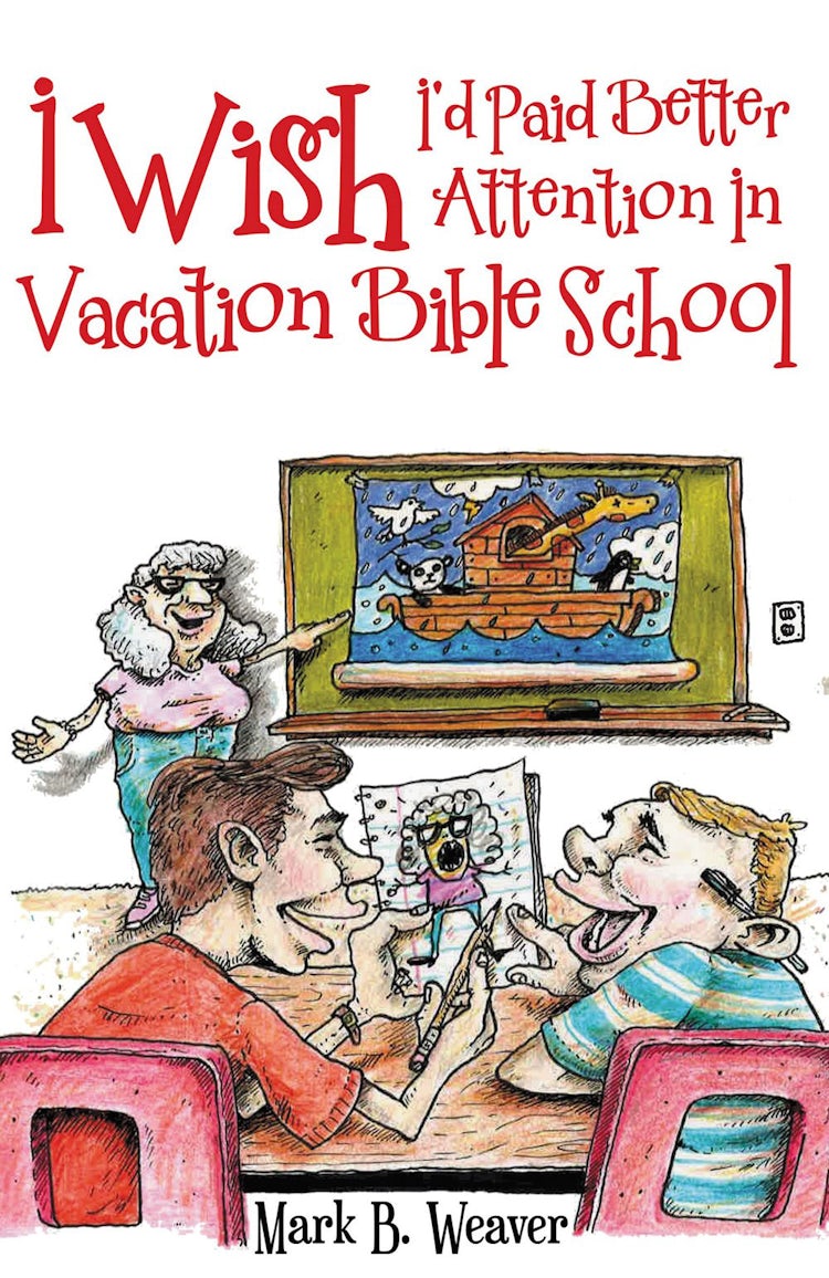 Cover image for I Wish I'd Paid Better Attention In Vacation Bible School, isbn: 9781973615897