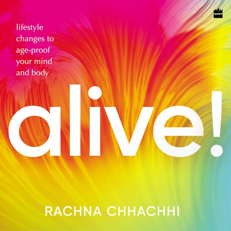 Cover image for ALIVE! Lifestyle Changes to Age-Proof Your Mind and Body, isbn: 9789354225567