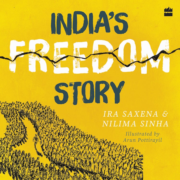 Cover image for India's Freedom Story SHORTLISTED FOR THE ATTA GALATTA CHILDREN'S NON-FICTION BOOK PRIZE 2022, isbn: 9789356293465