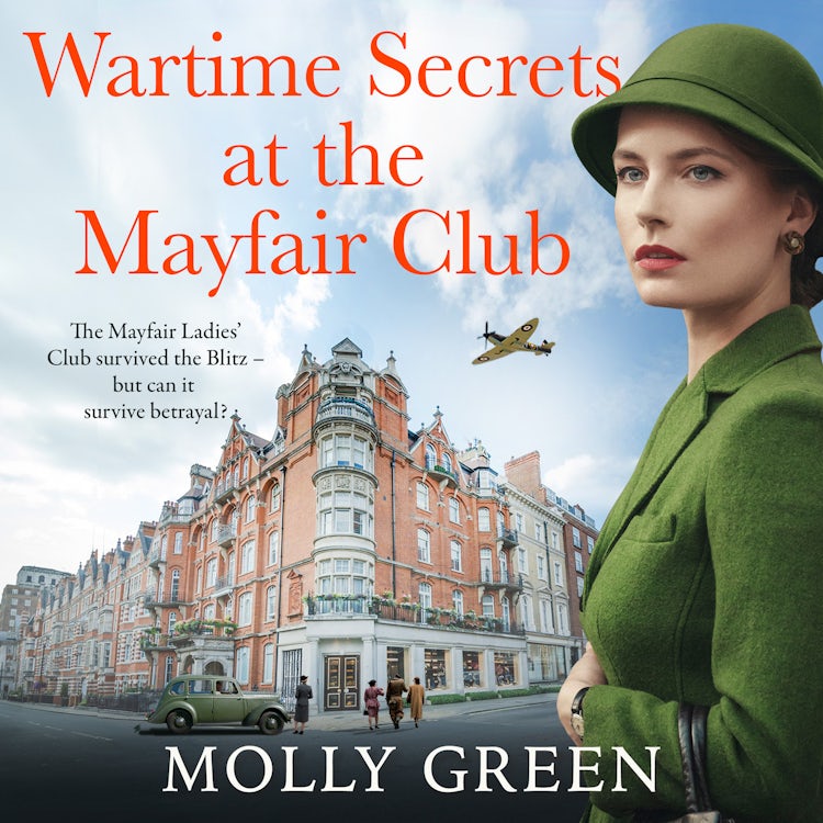 Cover image for Wartime Secrets at the Mayfair Club: The next heartfelt, engrossing historical World War Two novel from bestselling saga writer Molly Green. Make sure you don’t miss it. Pre-order now!, isbn: 9780008679620