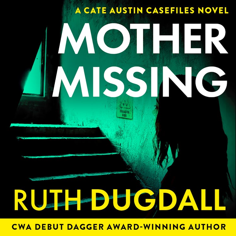 Cover image for Mother Missing: Don’t miss this gripping psychological suspense, crime thriller, perfect for fans of TM Logan & Lisa Jewell in 2026! (Cate Austin, Book 5), isbn: 9780008805616