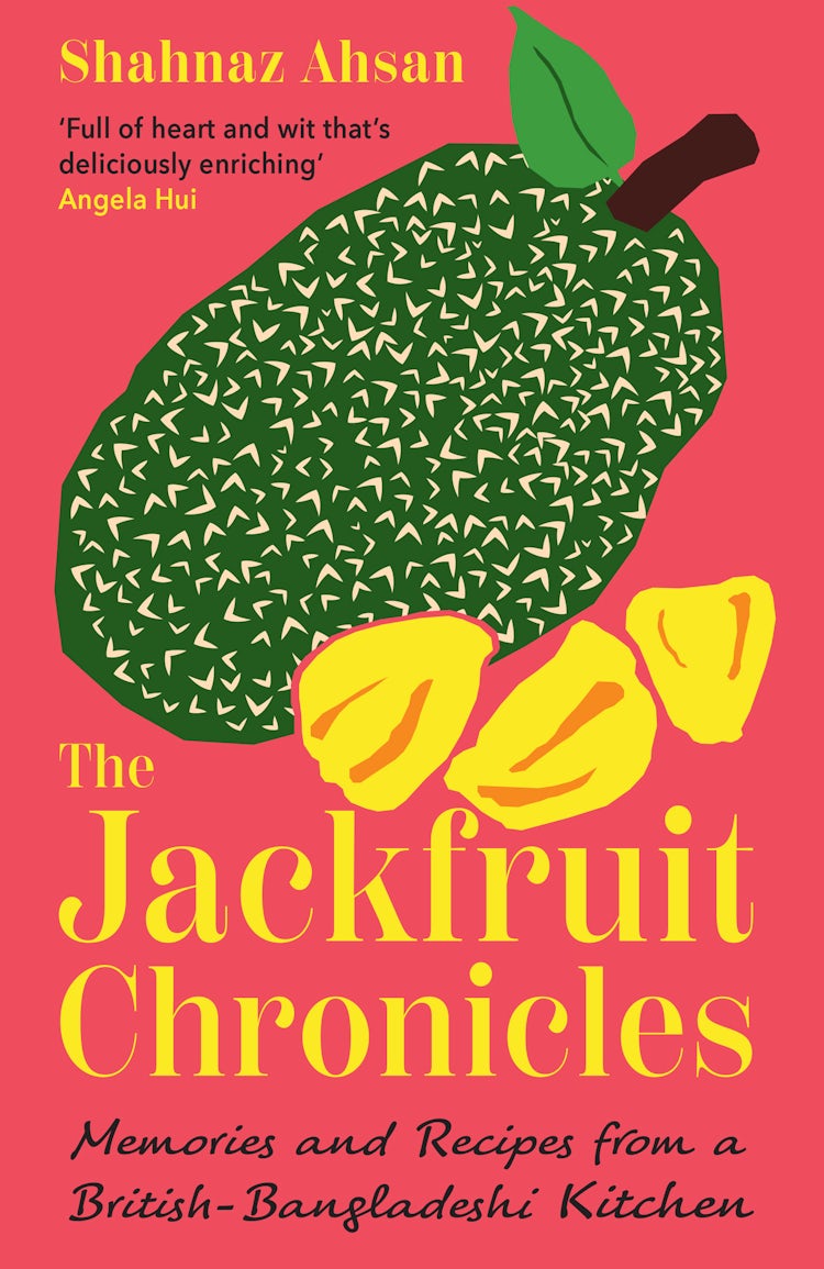 Cover image for The Jackfruit Chronicles: Memories and Recipes from a British-Bangladeshi Kitchen, isbn: 9780008683832
