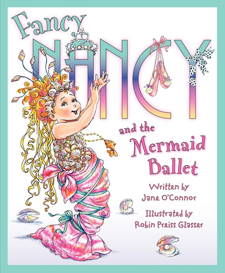 Cover image for Fancy Nancy and the Mermaid Ballet, isbn: 9780062193384