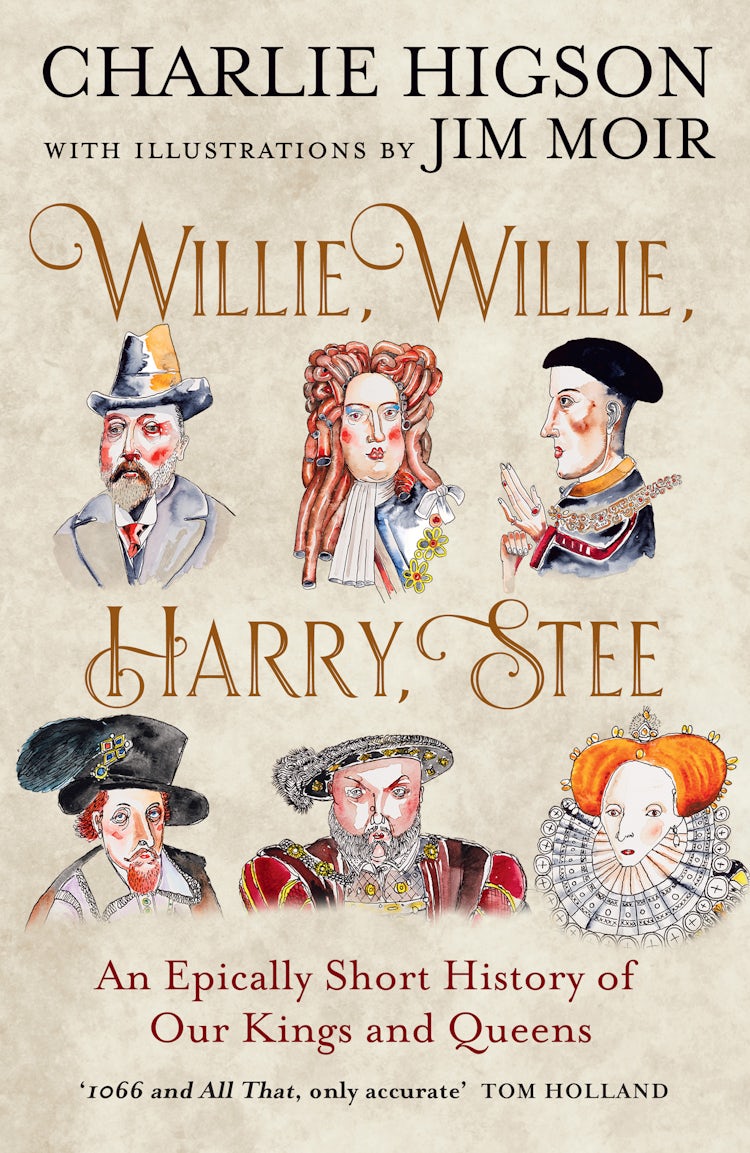 Cover image for Willie, Willie, Harry, Stee: An Epically Short History of Our Kings and Queens, isbn: 9780008741099