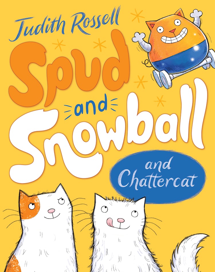 Cover image for Spud and Snowball and Chattercat (Spud and Snowball, #2): Relish in this hilariously silly illustrated fiction series from the bestselling, award-winning creator Judith Rossell!, isbn: 9780733343872