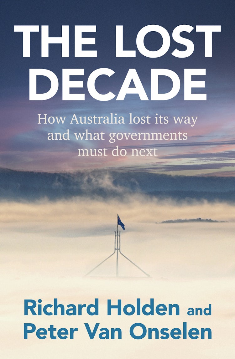 Cover image for The Lost Decade: Cost of living, energy, taxation, red tape - how Australia lost its way how governments can regain trust and offer hope for the future, for readers of Abundance and How They Get You, isbn: 9781460768846
