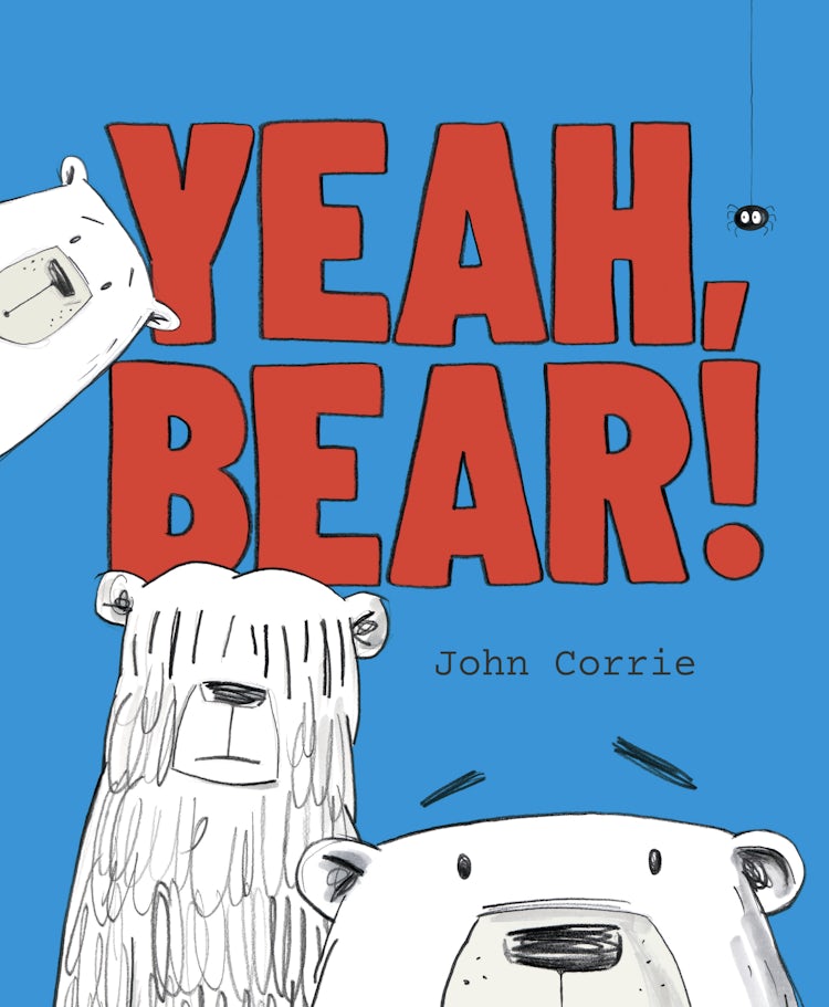 Cover image for Yeah, Bear!: A funny and clever celebration in rhyme of all the wonderfully silly and chaotic bears imaginable, this brand-new picture book is sure to become an instant, beloved classic!, isbn: 9781460769508